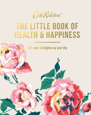 The Little Book of Health & Happiness de Cath Kidston