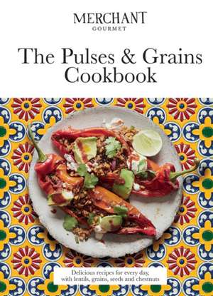 The Pulses & Grains Cookbook de Merchant Gourmet