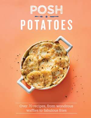 Posh Potatoes de Rebecca Woods