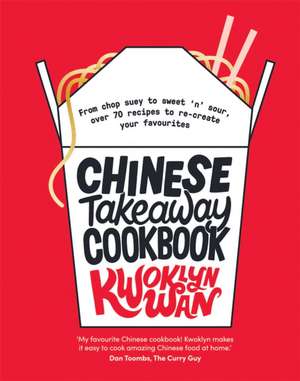 Wan, K: Chinese Takeaway Cookbook de Kwoklyn Wan