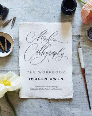 Modern Calligraphy: The Workbook de Imogen Owen