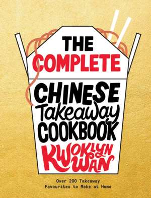 The Complete Chinese Takeaway Cookbook de Kwoklyn Wan