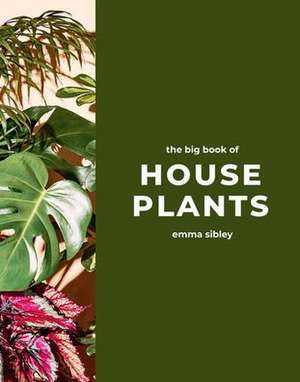 Sibley, E: Big Book of House Plants de Emma Sibley