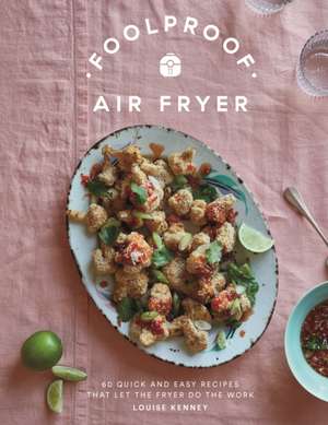 Foolproof Air Fryer de Louise Kenney