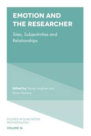 Emotion and the Researcher – Sites, Subjectivities, and Relationships de Tracey Loughran