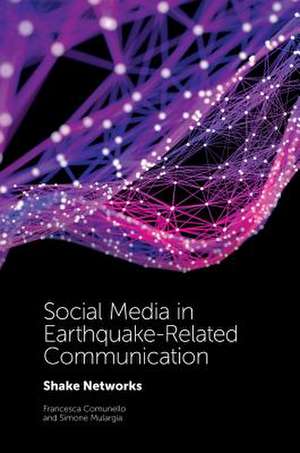 Social Media in Earthquake–Related Communication – Shake Networks de Francesca Comunello