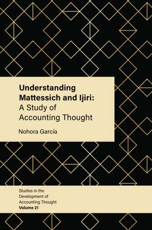 Understanding Mattessich and Ijiri – A Study of Accounting Thought de Nohora Garcia