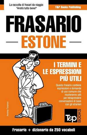 Frasario Italiano-Estone e mini dizionario da 250 vocaboli de Andrey Taranov