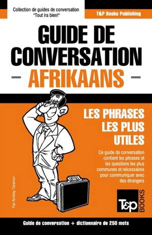 Guide de conversation Français-Afrikaans et mini dictionnaire de 250 mots de Andrey Taranov