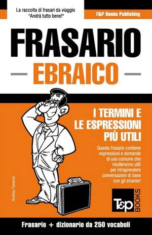 Frasario Italiano-Ebraico e mini dizionario da 250 vocaboli de Andrey Taranov