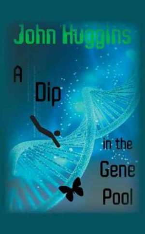 A Dip in the Gene Pool de John Huggins