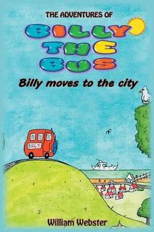 The Adventures of Billy the Bus de William Webster