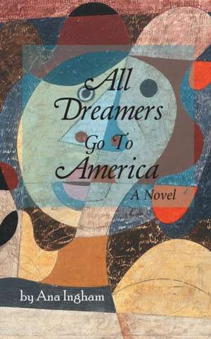 All Dreamers Go to America de Ana Ingham