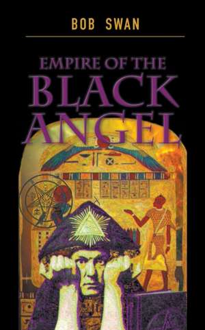 Empire of the Black Angel de Bob Swan