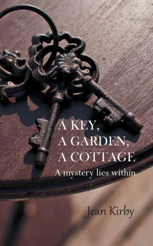 A Key, A Garden, A Cottage de Jean Kirby