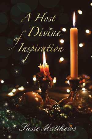 A Host of Divine Inspiration de Susie Matthews