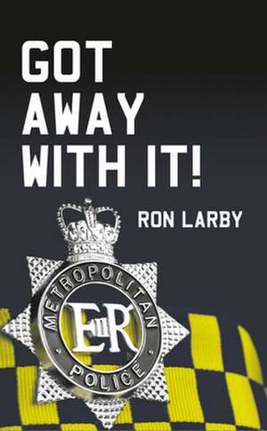 Got Away With It! de Ron Larby