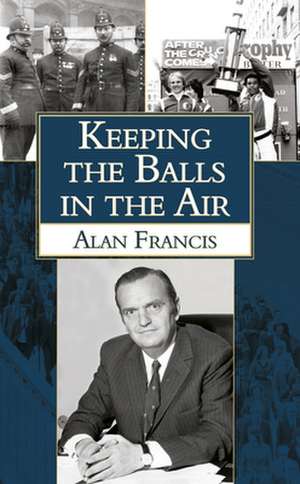 Keeping the Balls in the Air de Alan Francis