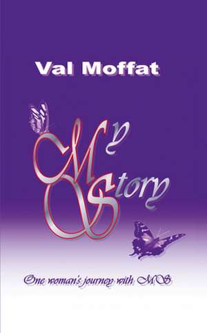 My MS Story de Val Moffat