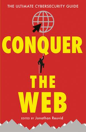 Conquer the Web: The Ultimate Cybersecurity Guide de Nick Wilding