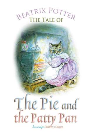 The Tale of the Pie and the Patty Pan de Beatrix Potter