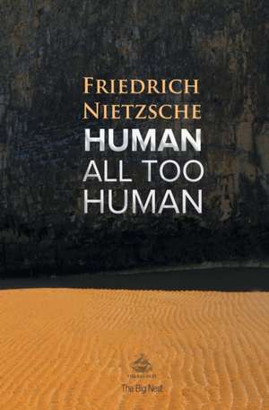 Human, All Too Human de Friedrich Nietzsche