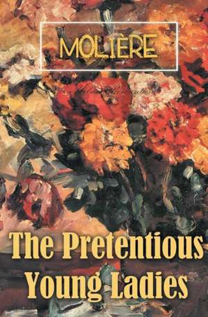 The Pretentious Young Ladies de Molière