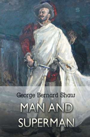 Man and Superman de George Bernard Shaw