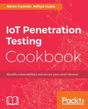 IoT Penetration Testing Cookbook de Aaron Guzman