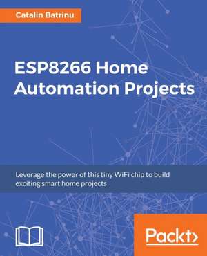 ESP8266 Home Automation Projects de Catalin Batrinu