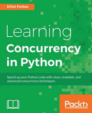 Learning Concurrency in Python de Elliot Forbes