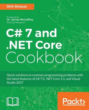 C# 7 and .NET Core Cookbook - Second Edition de Dirk Strauss