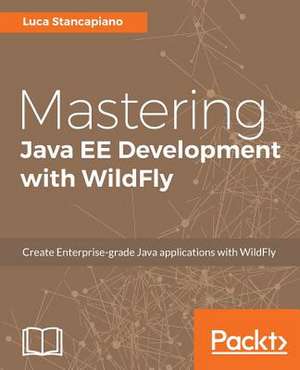 Mastering Java Ee Development with Wildfly de Luca Stancapiano