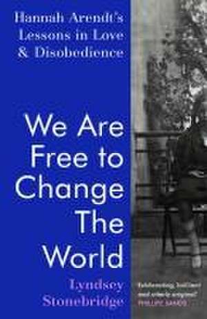 We Are Free to Change the World de Lyndsey Stonebridge