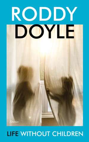 Doyle, R: Life Without Children