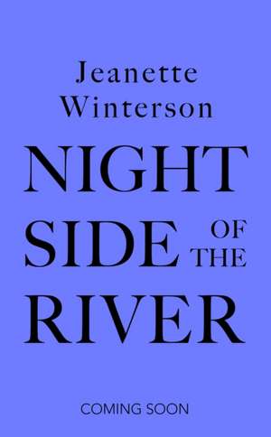 Night Side of the River de Jeanette Winterson