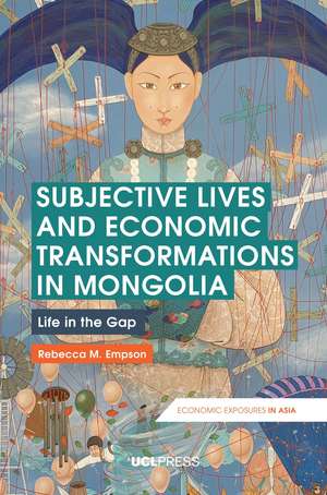 Subjective Lives and Economic Transformations in Mongolia: Life in the Gap de Rebecca M. Empson