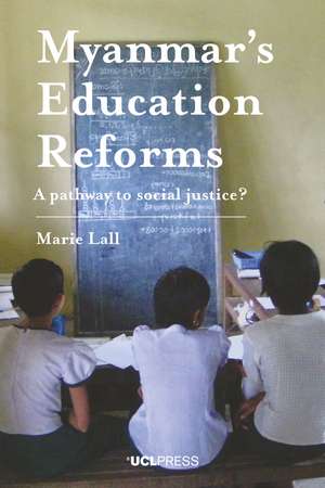 Myanmar's Education Reforms: A pathway to social justice? de Marie Lall