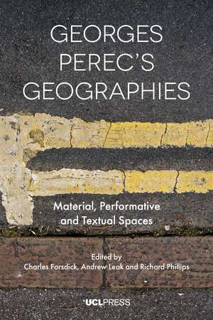 Georges Perec's Geographies: Material, Performative and Textual Spaces de Charles Forsdick