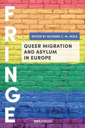 Queer Migration and Asylum in Europe de Richard C. M. Mole