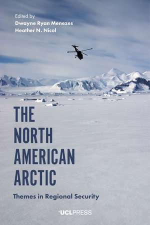 The North American Arctic: Themes in Regional Security de Dwayne Ryan Menezes