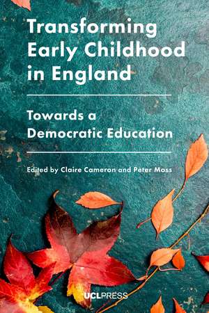 Transforming Early Childhood in England: Towards a Democratic Education de Claire Cameron