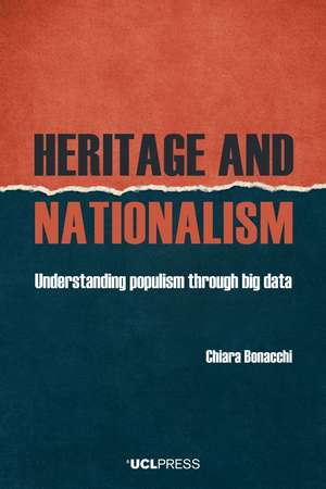 Heritage and Nationalism: Understanding Populism through Big Data de Chiara Bonacchi