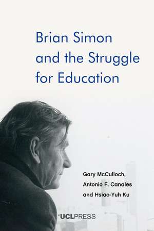 Brian Simon and the Struggle for Education de Gary McCulloch