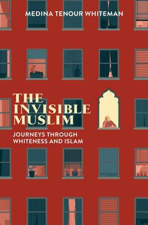 The Invisible Muslim de Medina Tenour Whiteman