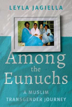 Among the Eunuchs de Leyla Jagiella