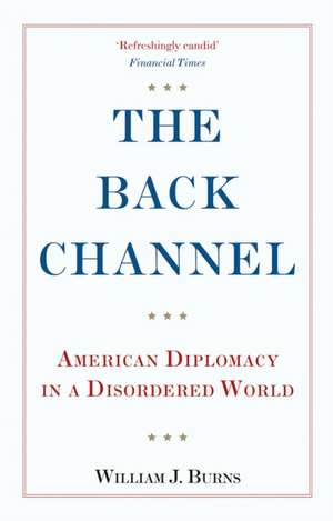 The Back Channel de Ambassador William J. Burns