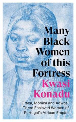 Many Black Women of this Fortress de Kwasi Konadu