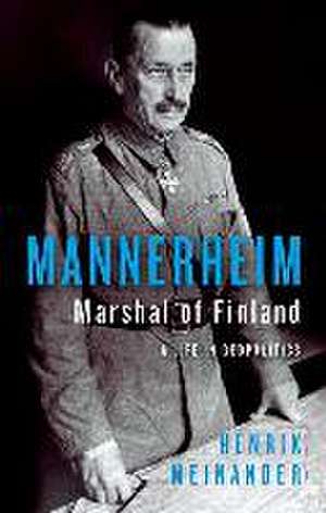 Mannerheim, Marshal of Finland de Henrik Meinander