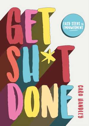 Get Sh*t Done de Caro Handley